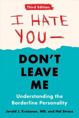 I Hate You - Don't Leave Me: Third Edition: Understanding the Borderline Personality 3rd Revised edition cena un informācija | Pašpalīdzības grāmatas | 220.lv