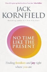 No Time Like the Present: Finding Freedom and Joy Where You Are цена и информация | Самоучители | 220.lv