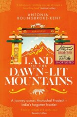 Land of the Dawn-lit Mountains: Shortlisted for the 2018 Edward Stanford Travel Writing Award Paperback Original цена и информация | Путеводители, путешествия | 220.lv