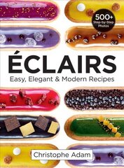 Eclairs: Easy, Elegant and Modern Recipes: Easy, Elegant & Modern Recipes cena un informācija | Pavārgrāmatas | 220.lv