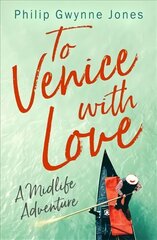 To Venice with Love: A Midlife Adventure цена и информация | Путеводители, путешествия | 220.lv