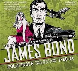 Complete James Bond: Goldfinger - The Classic Comic Strip Collection 1960-66: Goldfinger: The Classic Comic Strip collection 1960-66 cena un informācija | Fantāzija, fantastikas grāmatas | 220.lv