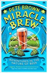 Miracle Brew: Adventures in the Nature of Beer cena un informācija | Pavārgrāmatas | 220.lv