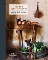 French Country Cooking: Meals and Moments from a Village in the Vineyards: A Cookbook cena un informācija | Pavārgrāmatas | 220.lv