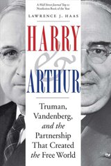 Harry and Arthur: Truman, Vandenberg, and the Partnership That Created the Free World cena un informācija | Vēstures grāmatas | 220.lv