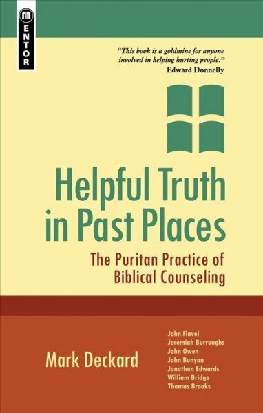 Helpful Truth in Past Places: The Puritan Practice of Biblical Counseling Revised ed. cena un informācija | Garīgā literatūra | 220.lv