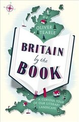 Britain by the Book: A Curious Tour of Our Literary Landscape цена и информация | Путеводители, путешествия | 220.lv