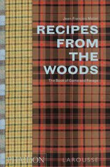 Recipes from the Woods: The Book of Game and Forage цена и информация | Книги рецептов | 220.lv