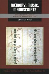 Memory, Music, Manuscripts: The Ritual Dynamics of Koshiki in Japanese Soto Zen cena un informācija | Garīgā literatūra | 220.lv