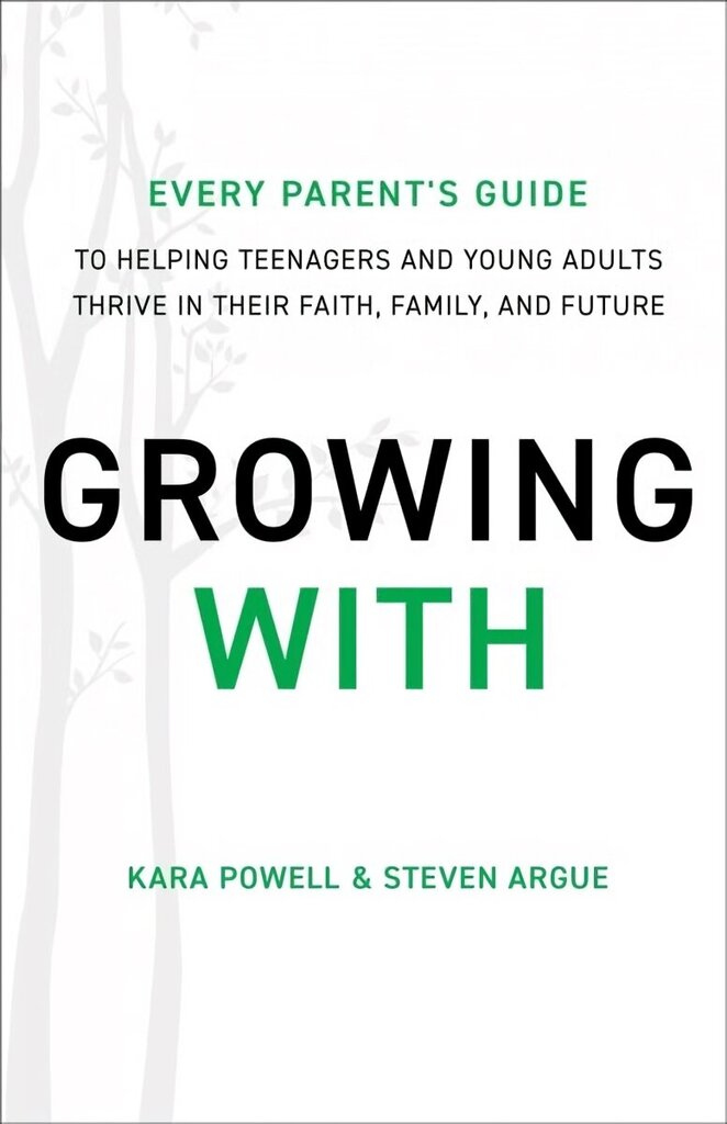 Growing With: Every Parent's Guide to Helping Teenagers and Young Adults Thrive in Their Faith, Family, and Future ITPE цена и информация | Garīgā literatūra | 220.lv
