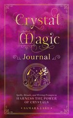 Crystal Magic Journal: Spells, Rituals, and Writing Prompts to Harness the Power of Crystals, Volume 14 cena un informācija | Pašpalīdzības grāmatas | 220.lv
