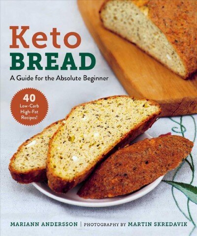 Keto Bread: A Guide for the Absolute Beginner cena un informācija | Pavārgrāmatas | 220.lv