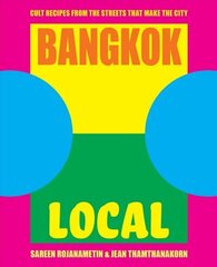 Bangkok Local: Cult recipes from the streets that make the city cena un informācija | Pavārgrāmatas | 220.lv