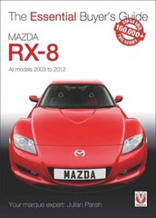 Mazda Rx-8: Alll Models 2003 to 2012: All Models 2003 to 2012 cena un informācija | Ceļojumu apraksti, ceļveži | 220.lv