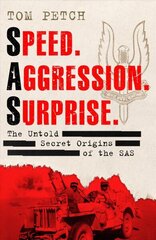 Speed, Aggression, Surprise: The Untold Secret Origins of the SAS cena un informācija | Sociālo zinātņu grāmatas | 220.lv