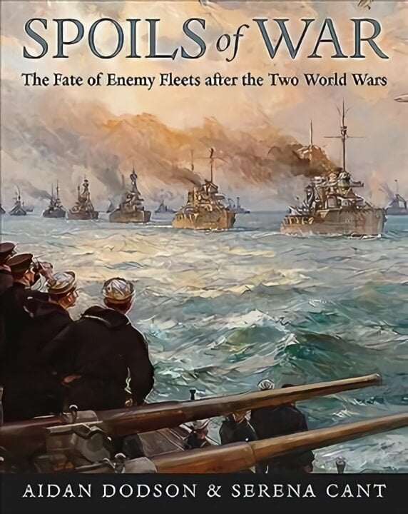 Spoils of War: The Fate of Enemy Fleets after the Two World Wars цена и информация | Sociālo zinātņu grāmatas | 220.lv