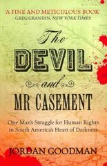 Devil and Mr Casement: One Man's Struggle for Human Rights in South America's Heart of Darkness cena un informācija | Sociālo zinātņu grāmatas | 220.lv