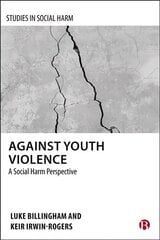 Against Youth Violence: A Social Harm Perspective cena un informācija | Sociālo zinātņu grāmatas | 220.lv