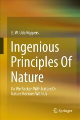 Ingenious Principles of Nature: Do We Reckon With Nature Or Nature Reckons With Us 1st ed. 2022 cena un informācija | Sociālo zinātņu grāmatas | 220.lv
