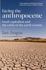 Facing the Anthropocene: Fossil Capitalism and the Crisis of the Earth System cena un informācija | Sociālo zinātņu grāmatas | 220.lv