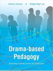 Drama-based Pedagogy: Activating Learning Across the Curriculum cena un informācija | Sociālo zinātņu grāmatas | 220.lv