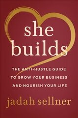 She Builds: The Anti-Hustle Guide to Grow Your Business and Nourish Your Life цена и информация | Книги по социальным наукам | 220.lv