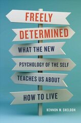 Freely Determined: What the New Psychology of the Self Teaches Us About How to Live cena un informācija | Sociālo zinātņu grāmatas | 220.lv