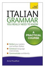 Italian Grammar You Really Need To Know: A Practical Course цена и информация | Учебный материал по иностранным языкам | 220.lv