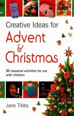 Creative Ideas for Advent & Christmas: 80 seasonal activities for use with children cena un informācija | Garīgā literatūra | 220.lv