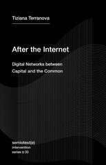 After the Internet: Digital Networks between the Capital and the Common cena un informācija | Sociālo zinātņu grāmatas | 220.lv