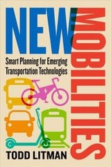 New Mobilities: Smart Planning for Emerging Transportation Technologies цена и информация | Книги по социальным наукам | 220.lv