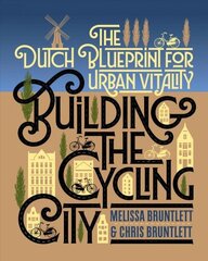 Building the Cycling City: The Dutch Blueprint for Urban Vitality 3rd None ed. цена и информация | Путеводители, путешествия | 220.lv