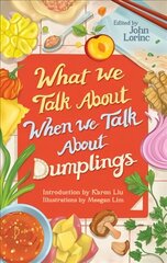 What We Talk About When We Talk About Dumplings цена и информация | Книги по социальным наукам | 220.lv