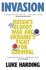 Invasion: Russia's Bloody War and Ukraine's Fight for Survival Main цена и информация | Книги по социальным наукам | 220.lv