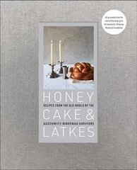 Honey Cake & Latkes: Recipes from the Old World by the Auschwitz-Birkenau Survivors Illustrated edition цена и информация | Книги по социальным наукам | 220.lv