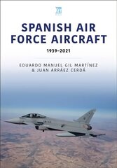 Spanish Air Force Aircraft: 1939-2021: 1939-2021 cena un informācija | Sociālo zinātņu grāmatas | 220.lv