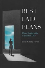 Best Laid Plans: Women Coming of Age in Uncertain Times цена и информация | Книги по социальным наукам | 220.lv