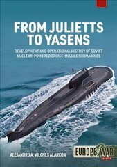 From Julietts to Yasens: Development and Operational History of Soviet Nuclear-Powered Cruise-Missile Submarines 1958-2022 цена и информация | Книги по социальным наукам | 220.lv