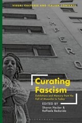 Curating Fascism: Exhibitions and Memory from the Fall of Mussolini to Today cena un informācija | Sociālo zinātņu grāmatas | 220.lv