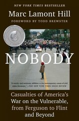 Nobody: Casualties of America's War on the Vulnerable, from Ferguson to Flint and Beyond цена и информация | Книги по социальным наукам | 220.lv