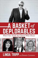 Basket of Deplorables: What I Saw Inside the Clinton White House цена и информация | Книги по социальным наукам | 220.lv