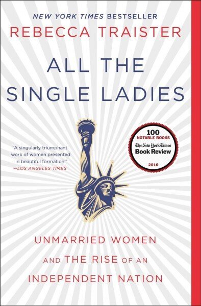 All the Single Ladies: Unmarried Women and the Rise of an Independent Nation цена и информация | Sociālo zinātņu grāmatas | 220.lv