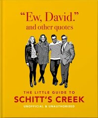 Ew, David, and Other Schitty Quotes: The Little Guide to Schitt's Creek cena un informācija | Fantāzija, fantastikas grāmatas | 220.lv