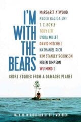 I'm With the Bears: Short Stories from a Damaged Planet цена и информация | Фантастика, фэнтези | 220.lv