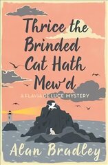 Thrice the Brinded Cat Hath Mew'd: The gripping eighth novel in the cosy Flavia De Luce series цена и информация | Фантастика, фэнтези | 220.lv