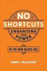 No Shortcuts: Organizing for Power in the New Gilded Age cena un informācija | Sociālo zinātņu grāmatas | 220.lv