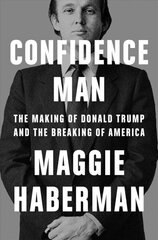 Confidence Man: The Making of Donald Trump and the Breaking of America cena un informācija | Sociālo zinātņu grāmatas | 220.lv