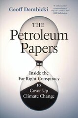 Petroleum Papers: Inside the Far-Right Conspiracy to Cover Up Climate Change cena un informācija | Sociālo zinātņu grāmatas | 220.lv