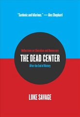 Dead Center: Reflections on Liberalism and Democracy After the End of History цена и информация | Книги по социальным наукам | 220.lv