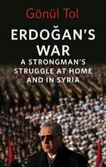 Erdogan's War: A Strongman's Struggle at Home and in Syria cena un informācija | Sociālo zinātņu grāmatas | 220.lv